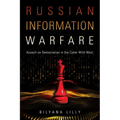 Russian Information Warfare: Assault on Democracies in the Cyber Wild West