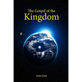 The Gospel of the Kingdom: The true message of Jesus