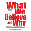 What We Believe and Why