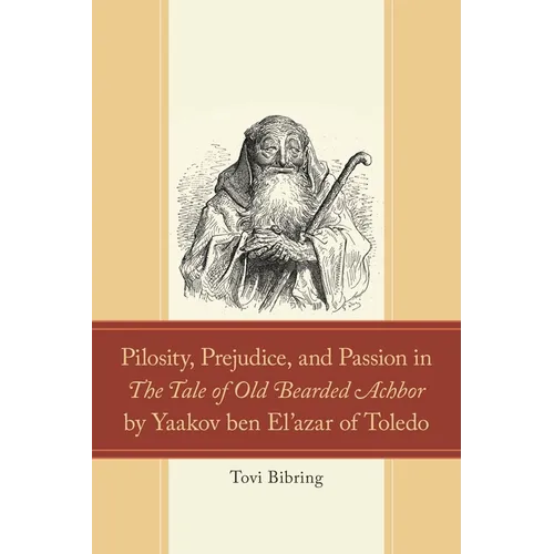 Pilosity, Prejudice, and Passion in the Tale of Old Bearded Achbor by Yaakov Ben El'azar of Toledo