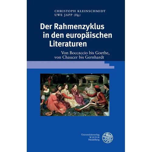 Der Rahmenzyklus in Den Europaischen Literaturen: Von Boccaccio Bis Goethe, Von Chaucer Bis Gernhardt