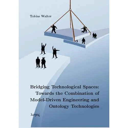 Bridging Technological Spaces: Towards the Combination of Model-Driven Engineering and Ontology Technologies