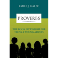 Proverbs: The Book of Wisdom for Teens & Young Adults