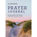Our Daily Bread Prayer Journal: Finding Peace for Today