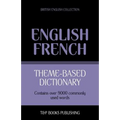 Theme-based dictionary British English-French - 9000 words