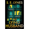 My Lying Husband: A totally unputdownable psychological thriller with a breathtaking twist
