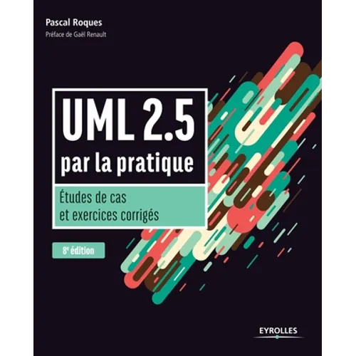 UML 2.5 par la pratique: Etudes de cas et exercices corrigés