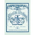 Spectropia: Or Surprising Spectral Illusions Showing Ghosts Everywhere and of Any Colour