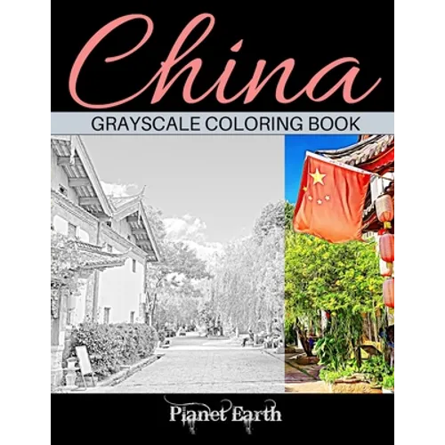 China Grayscale Coloring Book: Adult Coloring Book with Beautiful Images from China.