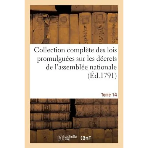 Collection Complète Des Lois Promulguées Sur Les Décrets de l'Assemblée Nationale. Tome 14