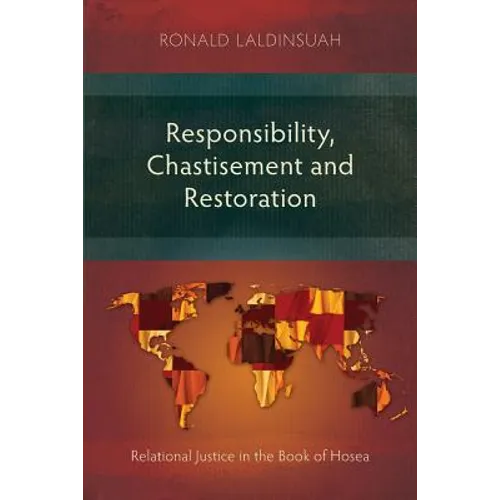 Responsibility, Chastisement, and Restoration: Relational Justice in the Book of Hosea