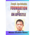The Foundation of an Apostle: How you can build your life on the solid Rock