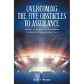Overcoming the Five Obstacles to Assurance: Your Winning Game Plan for Making Your Calling and Election Sure!