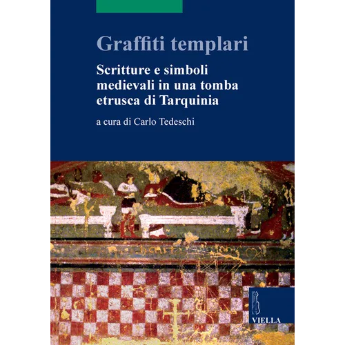 Forme del Politico Tra Ottocento E Novecento: Scritture E Simboli Medievali in Una Tomba Etrusca Di Tarquinia