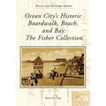 Ocean City's Historic Boardwalk, Beach, and Bay: The Fisher Collection