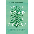On the Road to the Cross: Experience Easter with Those Who Were There