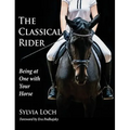 The Classical Rider: Being at One With Your Horse