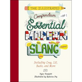 The Illustrated Compendium of Essential Modern Slang: Including Cray, Lit, Basic, and More