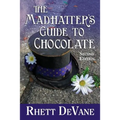 The Madhatter's Guide to Chocolate, Second Edition