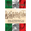 Hidden Lives: War, Internment and Australia's Italians