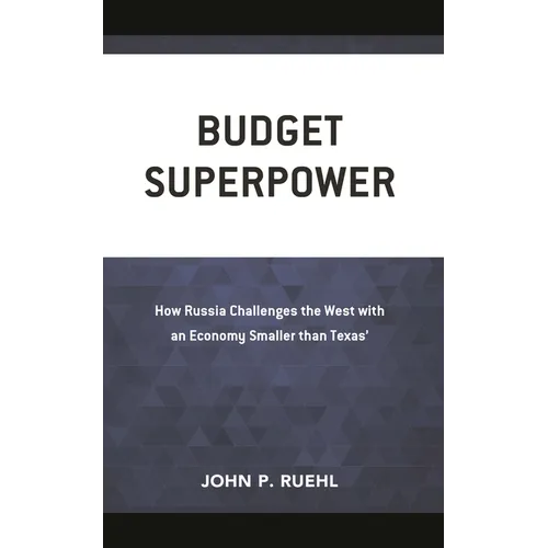 Budget Superpower: How Russia Challenges the West with an Economy Smaller Than Texas'