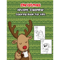 Christmas Advent Calendar Coloring Book For Kids: A 30 Day Countdown To Christmas Coloring Book With 30 Cute Numbered Coloring Pages.