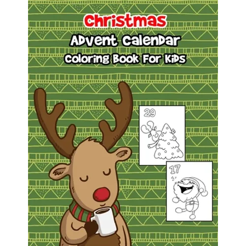 Christmas Advent Calendar Coloring Book For Kids: A 30 Day Countdown To Christmas Coloring Book With 30 Cute Numbered Coloring Pages.