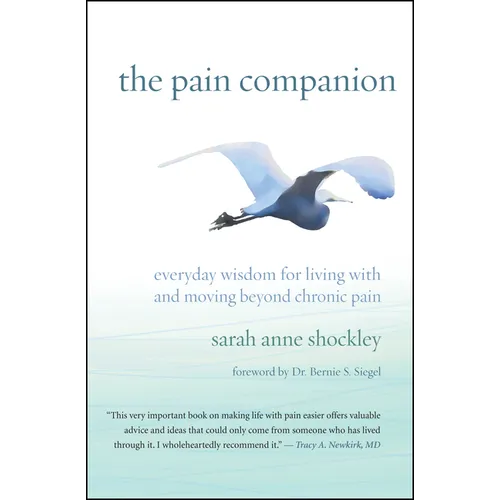 The Pain Companion: Everyday Wisdom for Living with and Moving Beyond Chronic Pain