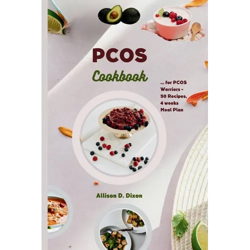 PCOS cookbook: A Culinary Companion for PCOS Warriors Offering 50 Recipes, 4 Weeks Meal Plan for Hormone Balance, Fertility Enhanceme