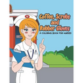 Coffee, Scrubs and Rubber Gloves Coloring Book for Nurses: Gift for Nursing Students, RN Graduates and New Nurse Practitioners Who Are Cute Enough to