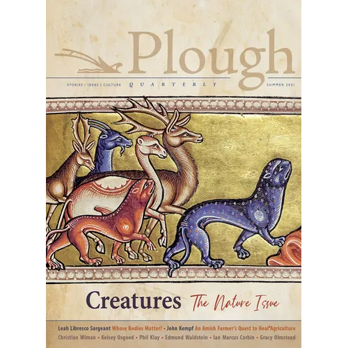 Plough Quarterly No. 28 - Creatures: The Nature Issue