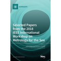 Selected Papers from the 2018 IEEE International Workshop on Metrology for the Sea