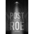 Post Roe Reformation