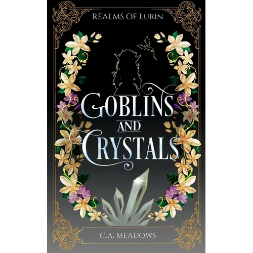Goblins and Crystals: A Romantic Regency-Inspired Fantasy
