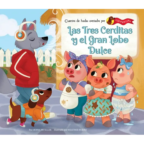 Las Tres Cerditas Y El Gran Lobo Dulce (the Three Little Pigs and the Big Sweet Wolf)
