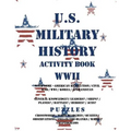 U.S. Military History Activity Book WWII with American Revolution Civil War WWI: General Knowledge Puzzzles on Leaders Ships Planes Battles Heroes Ace