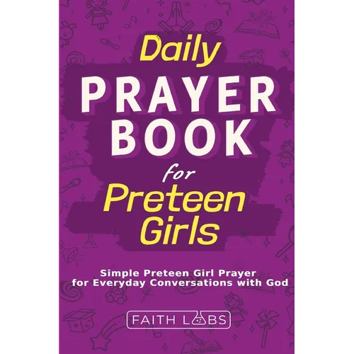 Daily Prayer Book for Preteen Girls: Simple Preteen Prayers for Everyday Conversations with God