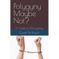 Polygyny Maybe Not? A Guide to Monogamy