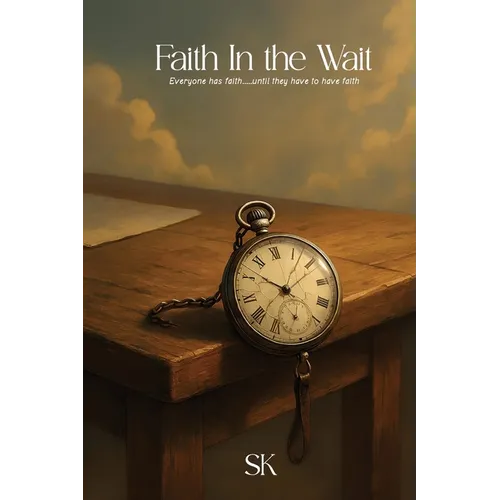 Faith In the Wait: Everyone has faith.....until they have to have faith