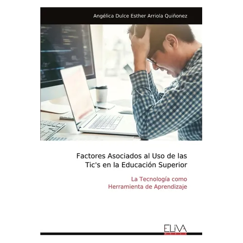 Factores Asociados al Uso de las Tic's en la Educación Superior: La Tecnología como Herramienta de Aprendizaje