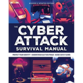 Cyber Attack Survival Manual: From Identity Theft to the Digital Apocalypse: And Everything in Between 2020 Paperback Identify Theft Bitcoin Deep Web