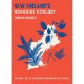 New England's Roadside Ecology: Explore 30 of the Region's Unique Natural Areas
