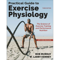 Practical Guide to Exercise Physiology: The Science of Exercise Training and Performance Nutrition