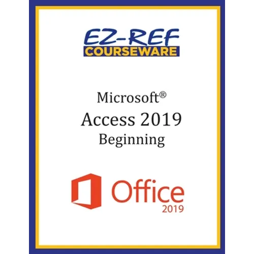 Microsoft Access 2019 - Beginning: Instructor Guide (Color)