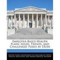 Employer-Based Health Plans: Issues, Trends, and Challenges Posed by Erisa