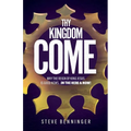 Thy Kingdom Come: Why the Reign of King Jesus is Good News ... in the Here and Now!