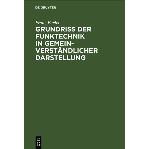 Grundriß Der Funktechnik in Gemeinverständlicher Darstellung