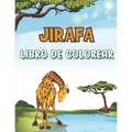 Jirafa Libro de Colorear: Libro de colorear para niños - 30 linda Jirafa para dibujar - 4 a 8 años