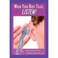 When Your Body Talks, Listen!: Healing Yourself & Others