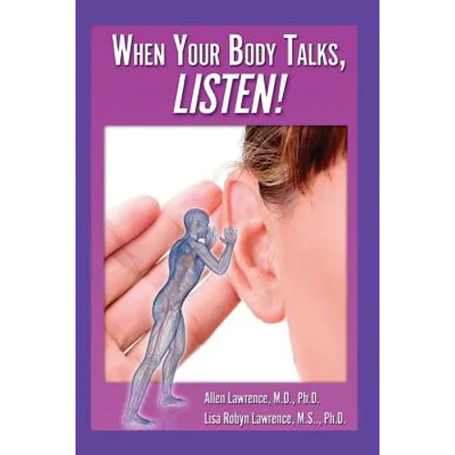 When Your Body Talks, Listen!: Healing Yourself & Others